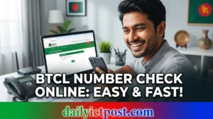 BTCL Phone Number Information Website – Check BTCL Number Online Bangladesh