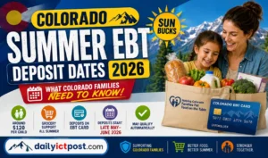 Summer EBT Colorado Deposit Dates 2026 - Expected Payment Schedule & Delays Explained