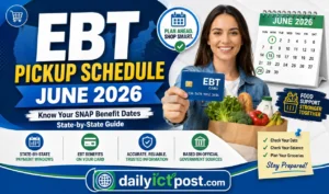 EBT Pickup Schedule June 2026 - SNAP Deposit Dates Guide